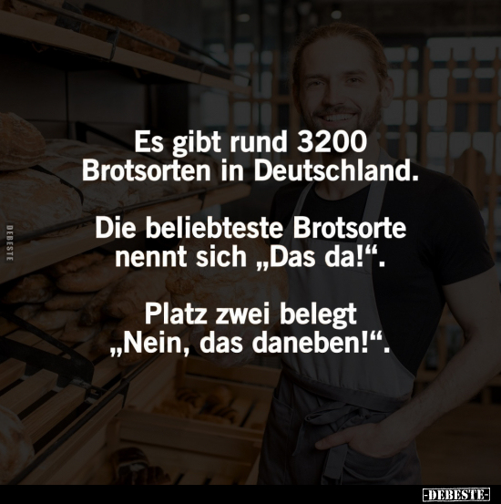 Es gibt rund 3200 Brotsorten in Deutschland.. - Lustige Bilder | DEBESTE.de