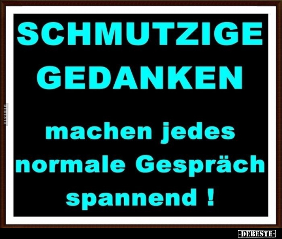 Schmutzige Gedanken machen jedes normale Gespräch.. - Lustige Bilder | DEBESTE.de