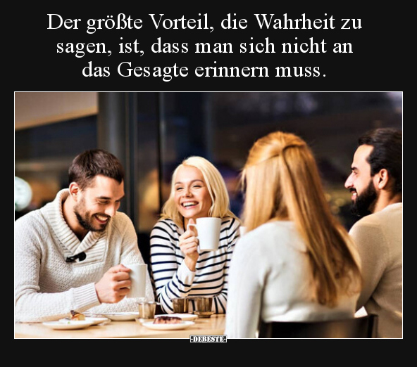 Der größte Vorteil, die Wahrheit zu sagen, ist, dass man.. - Lustige Bilder | DEBESTE.de