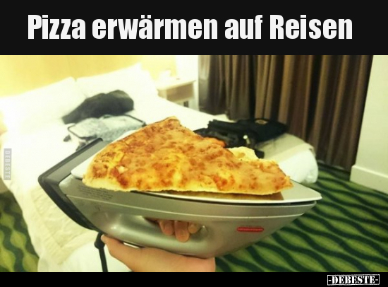 Pizza erwärmen auf Reisen.. - Lustige Bilder | DEBESTE.de