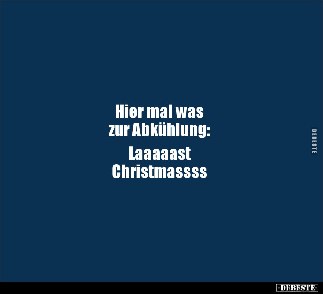 Hier mal was 
zur Abkühlung: 

Laaaaast 
Christmassss