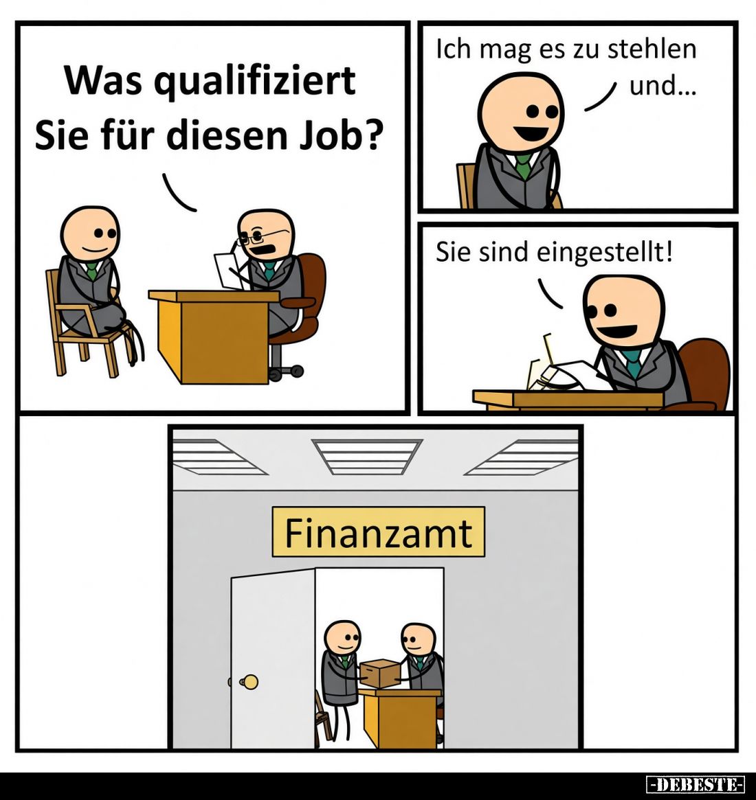 Was qualifiziert Sie für diesen Job? -
Ich mag es zu stehlen und... -
Sie sind eingestellt!