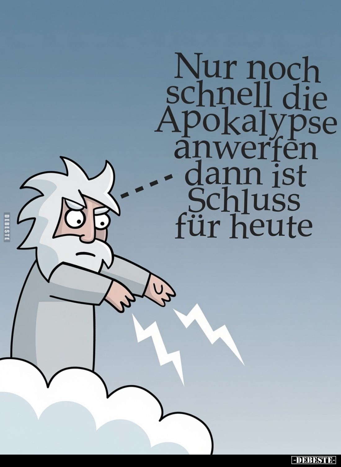 Nur noch schnell die Apokalypse anwerfen dann ist Schluss für heute.