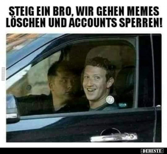 Steig ein Bro, wir gehen Memes löschen und Accounts.. - Lustige Bilder | DEBESTE.de
