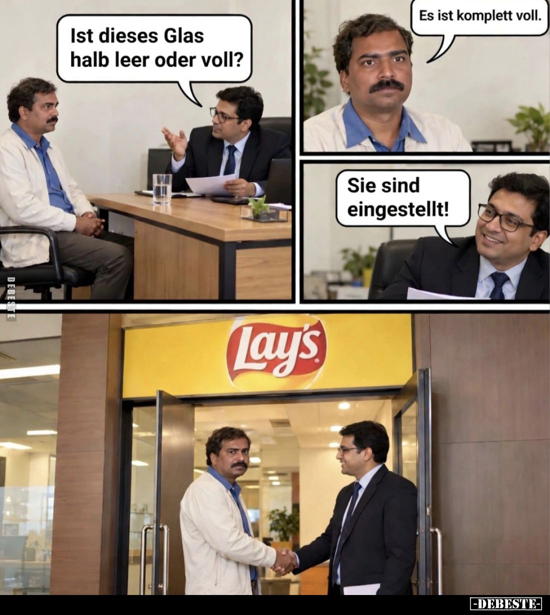 - Ist dieses Glas halb leer oder halb voll?
- Es ist komplett voll.
- Sie sind eingestellt!