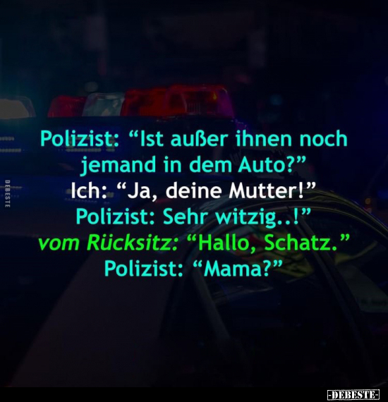 Polizist: "Ist außer ihnen noch jemand in dem Auto?".. - Lustige Bilder | DEBESTE.de