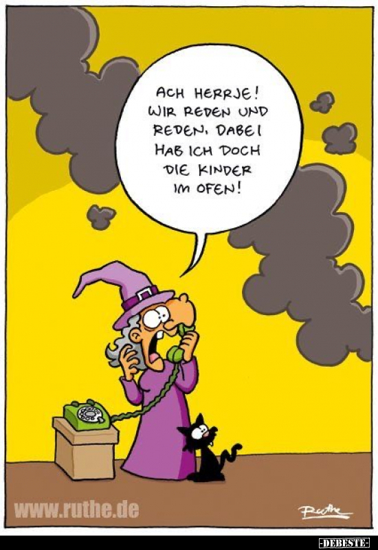 Aber Herrje! Wir reden und reden, dabei hab ich doch die..