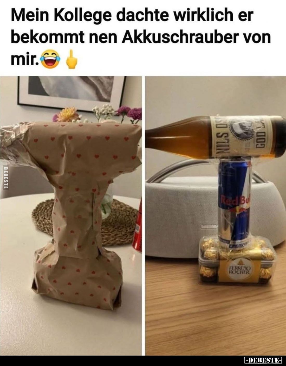 Mein Kollege dachte wirklich er bekommt nen Akkuschrauber von mir.