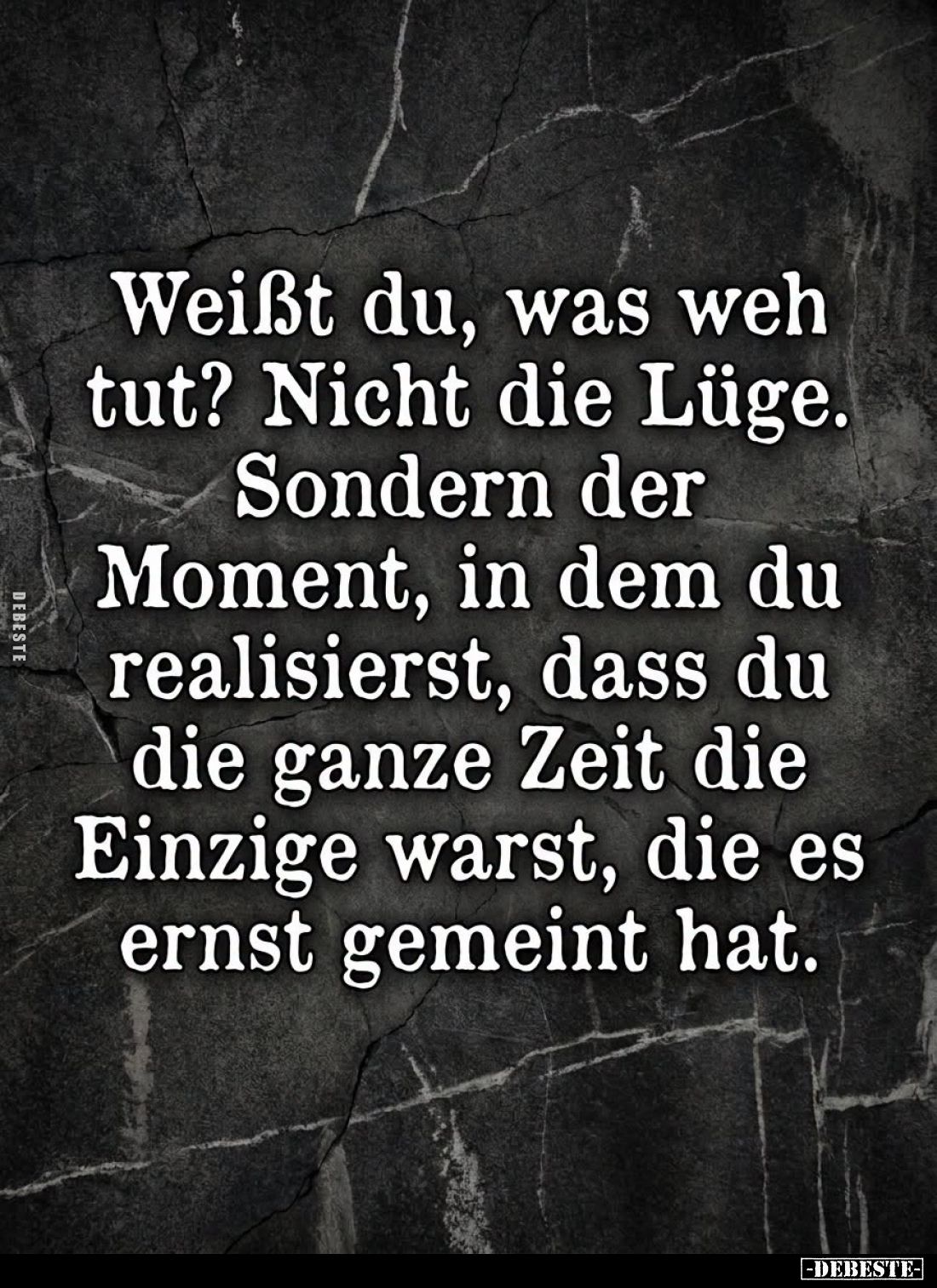Weißt du, was weh tut? Nicht die Lüge. Sondern der Moment, in dem du realisierst, dass du die ganze Zeit die Einzige warst, d...