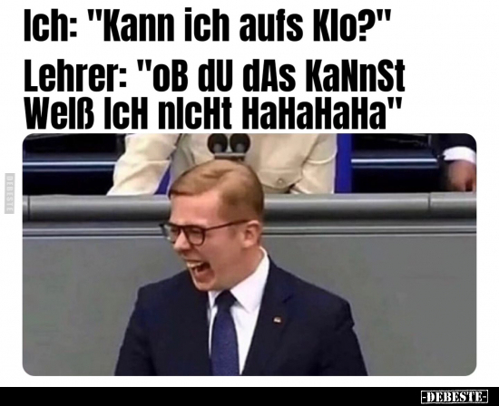 Ich: "Kann ich aufs Klo?".. - Lustige Bilder | DEBESTE.de