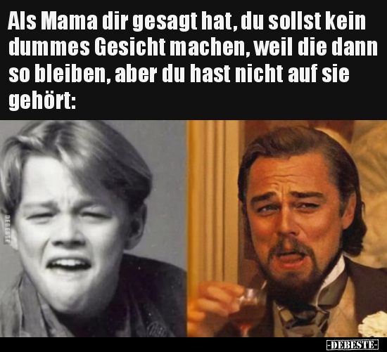 Als Mama dir gesagt hat, du sollst kein dummes Gesicht.. - Lustige Bilder | DEBESTE.de