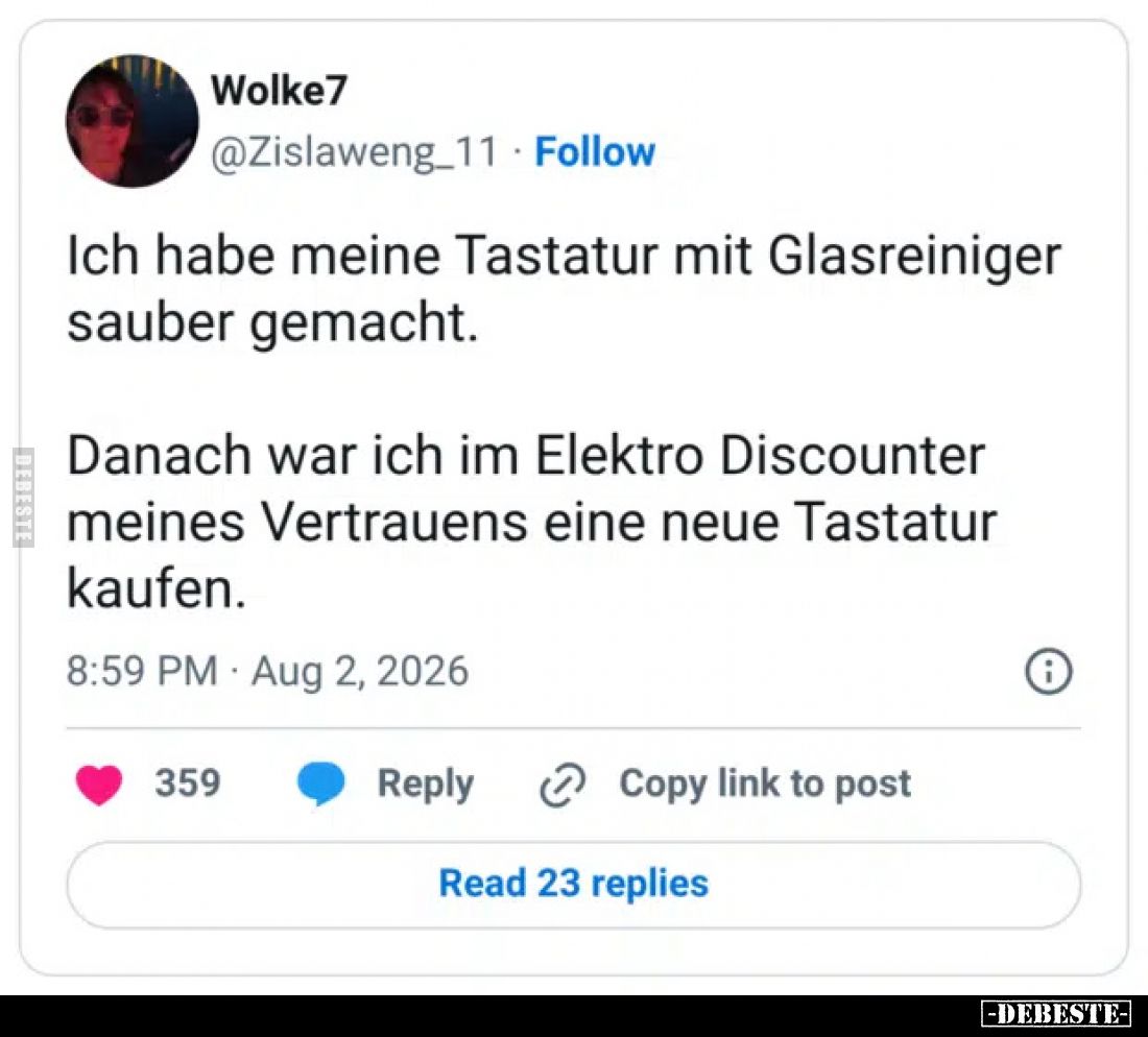 Ich habe meine Tastatur mit Glasreiniger sauber gemacht.
Danach war ich im Elektro Discounter meines Vertrauens eine neue Ta...