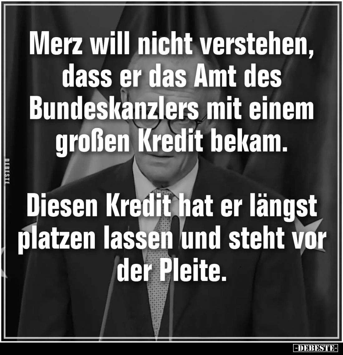 Merz will nicht verstehen, dass er das Amt des Bundeskanzlers mit einem großen Kredit bekam.
Diesen Kredit hat er längst pla...