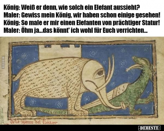 König: Weiß er denn, wie solch ein Elefant.. - Lustige Bilder | DEBESTE.de