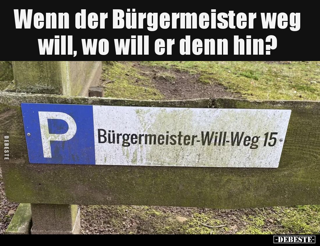 Wenn der Bürgermeister weg will, wo will er denn hin?