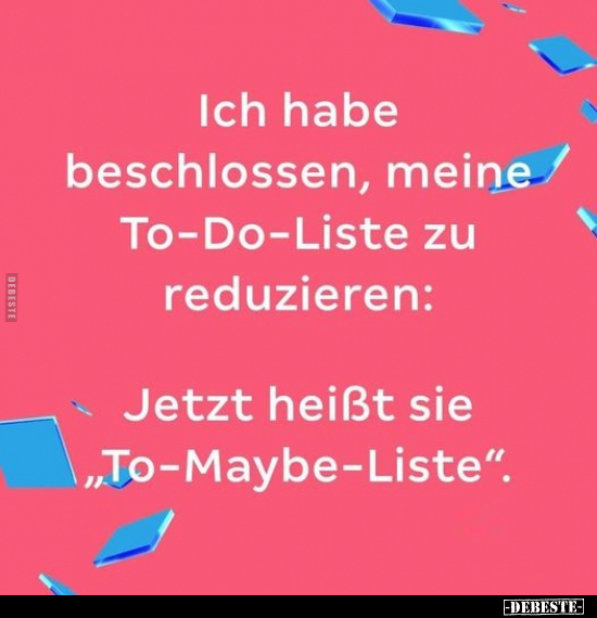 Ich habe beschlossen, meine To-Do-Liste.. - Lustige Bilder | DEBESTE.de