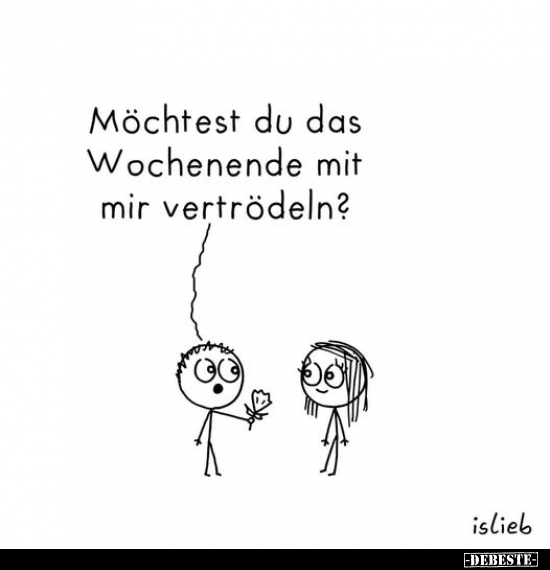 Möchtest du das Wochenende mit mir vertrödeln?.. - Lustige Bilder | DEBESTE.de