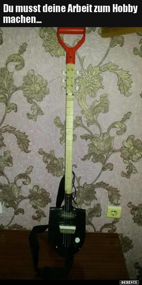 Du musst deine Arbeit zum Hobby machen...