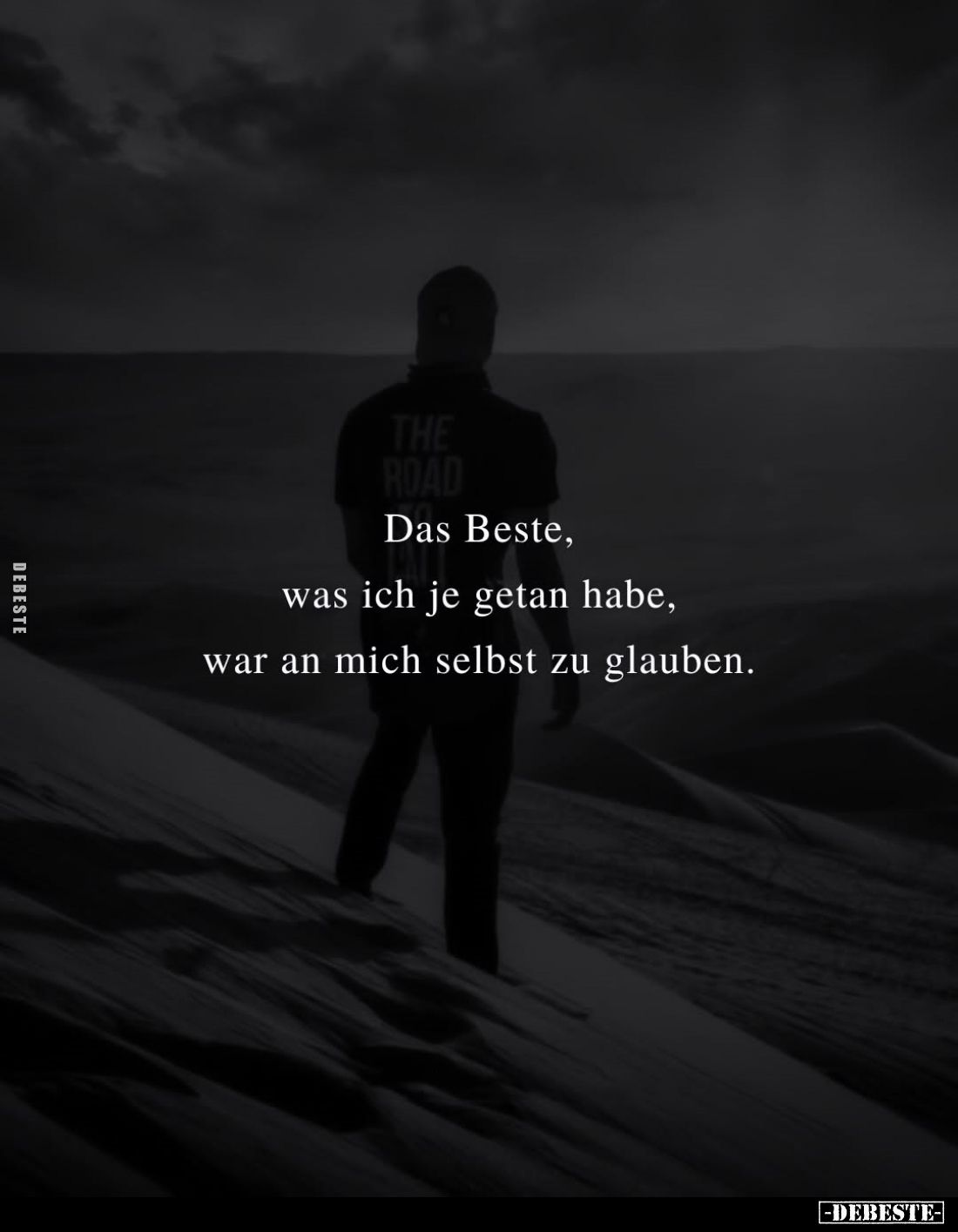 Das Beste, was ich je getan habe, war an mich selbst zu glauben.