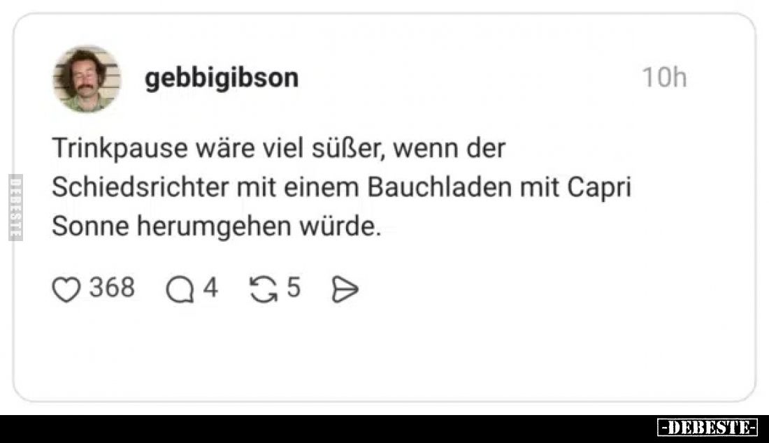 Trinkpause wäre viel süßer, wenn der Schiedsrichter mit einem Bauchladen mit Capri Sonne herumgehen würde.