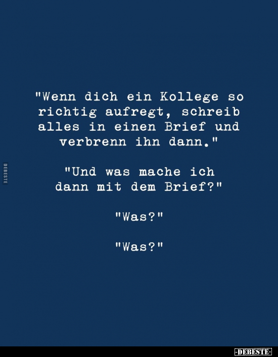 "Wenn dich ein Kollege so richtig aufregt, schreib alles in.." - Lustige Bilder | DEBESTE.de