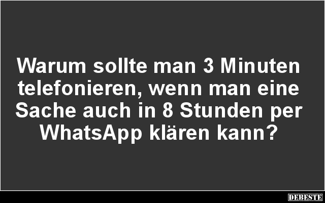 Warum sollte man 3 Minuten telefonieren, wenn man.. - Lustige Bilder | DEBESTE.de