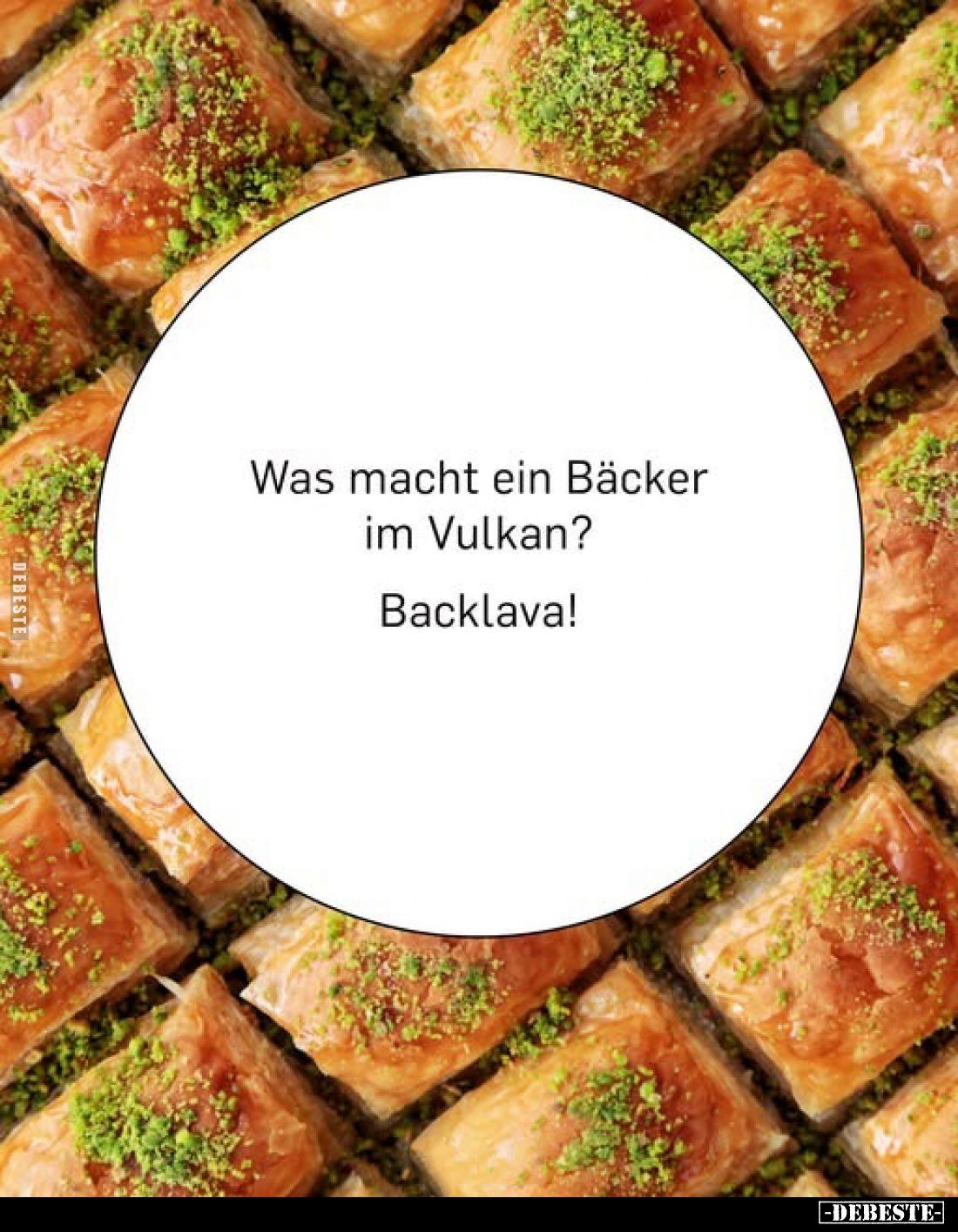 Was macht ein Bäcker im Vulkan?
Backlava!