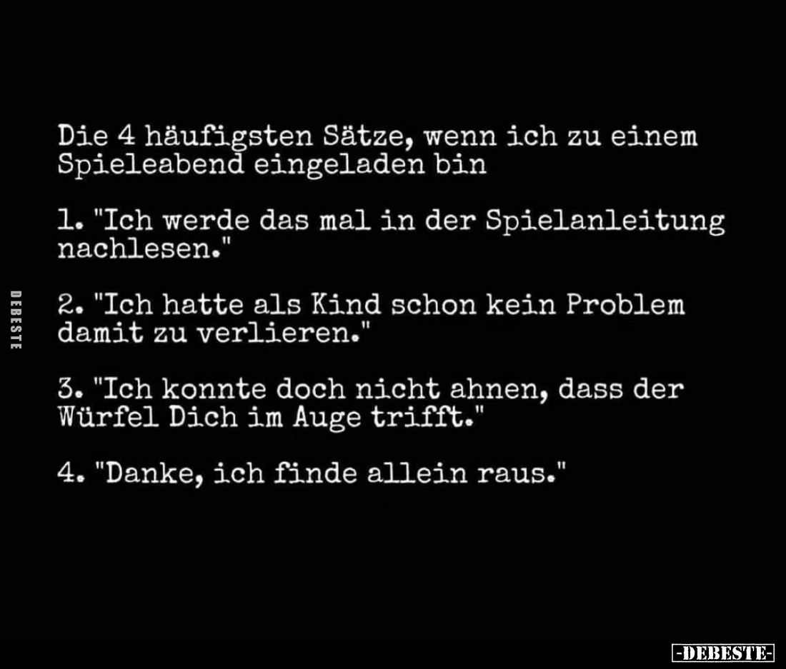 Die 4 häufigsten Sätze, wenn ich zu einem Spieleabend eingeladen bin. -
1. "Ich werde das mal in der Spielanleitung nac...