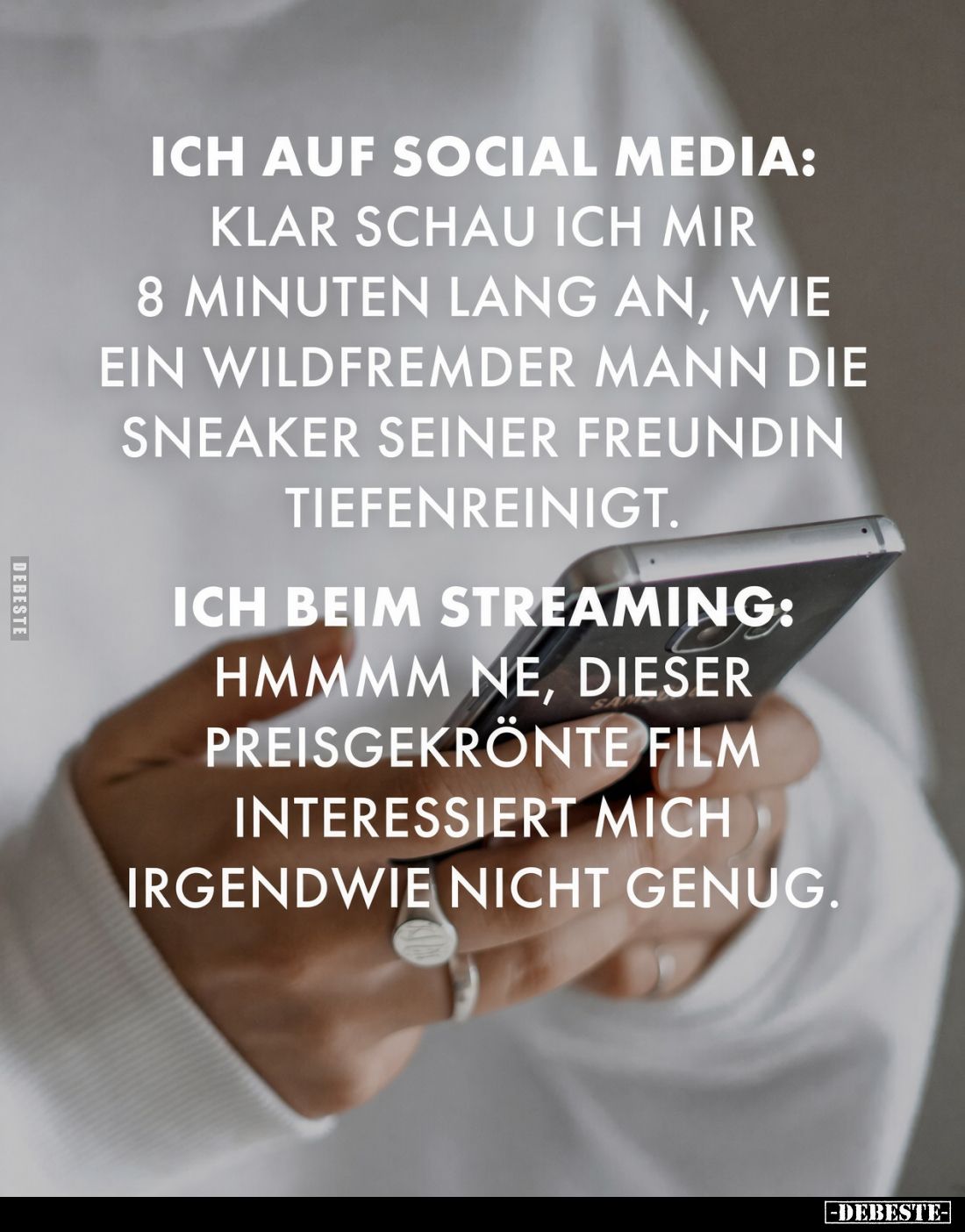 Ich auf Social Media:
Klar schau ich mir 8 Minuten lang an, wie ein wildfremder Mann die Sneaker seiner Freundin tiefenreini...