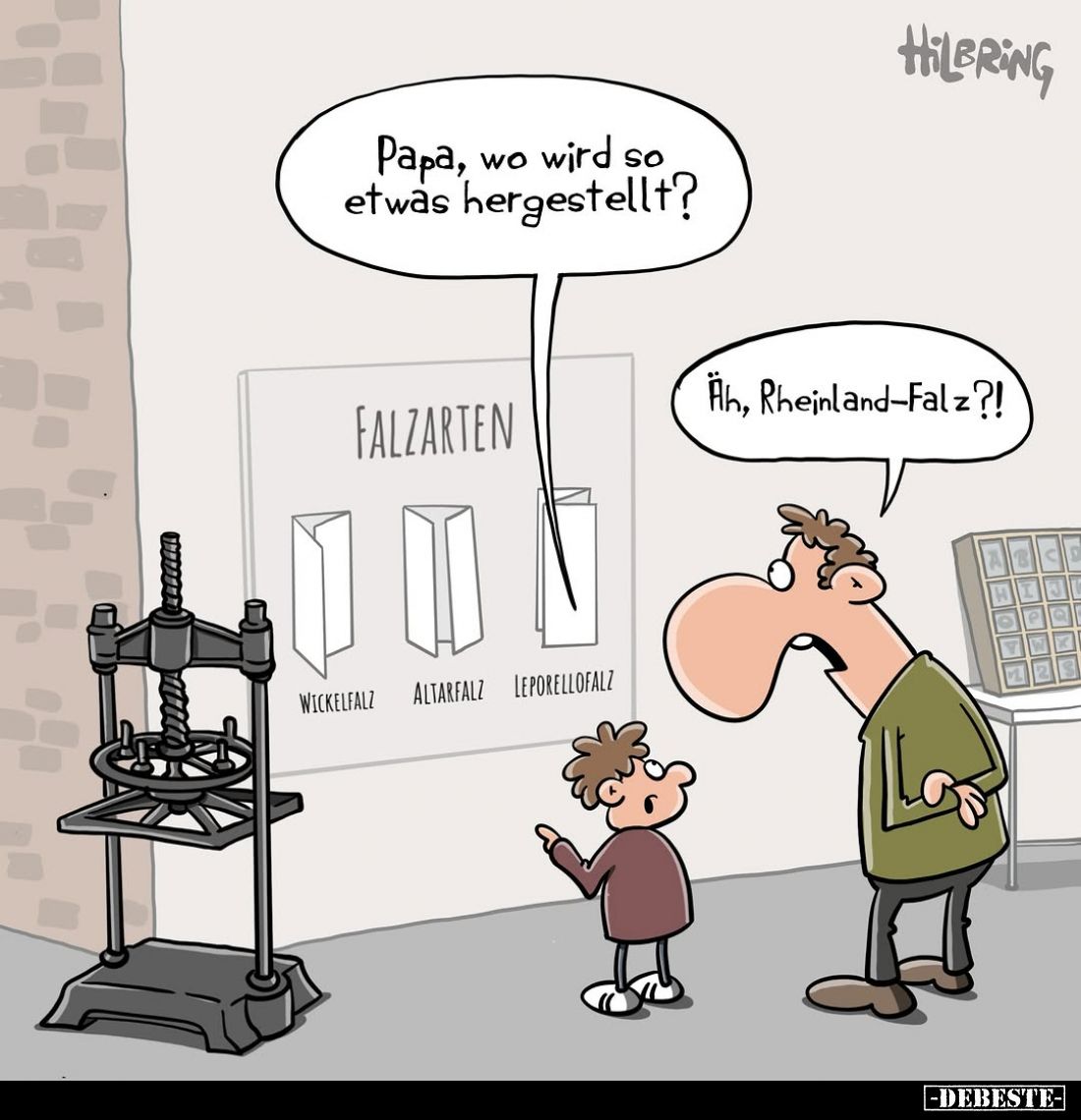 Papa, wo wird so etwas hergestellt?
-
Äh, Rheinland-Falz?!