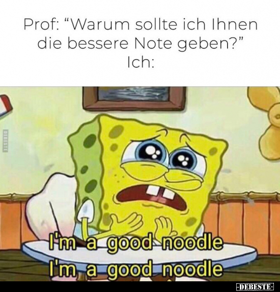 Prof: "Warum sollte ich Ihnen die bessere Note geben?".. - Lustige Bilder | DEBESTE.de