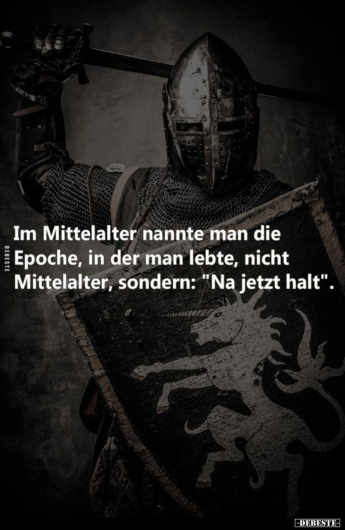 Im Mittelalter nannte man die Epoche, in der man lebte, nicht Mittelalter, sondern: "Na jetzt halt".