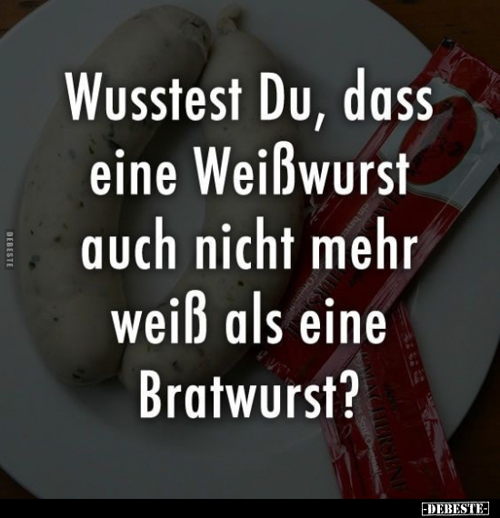 Wusstest du, dass eine Weißwurst.. - Lustige Bilder | DEBESTE.de