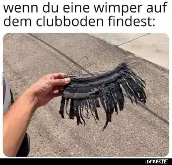 Wenn du eine Wimper auf dem Clubboden findest.. - Lustige Bilder | DEBESTE.de