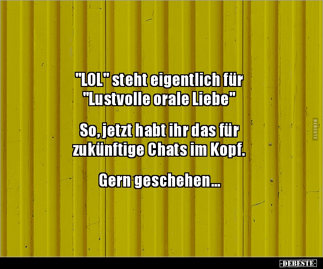 "LOL" steht eigentlich für "Lustvolle orale.." - Lustige Bilder | DEBESTE.de