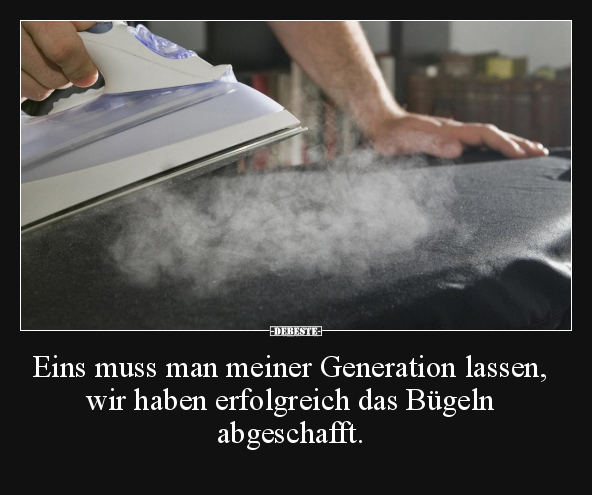 Eins muss man meiner Generation lassen.. - Lustige Bilder | DEBESTE.de