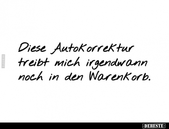 Diese Autokorrektur treibt mich irgendwann noch in den..
