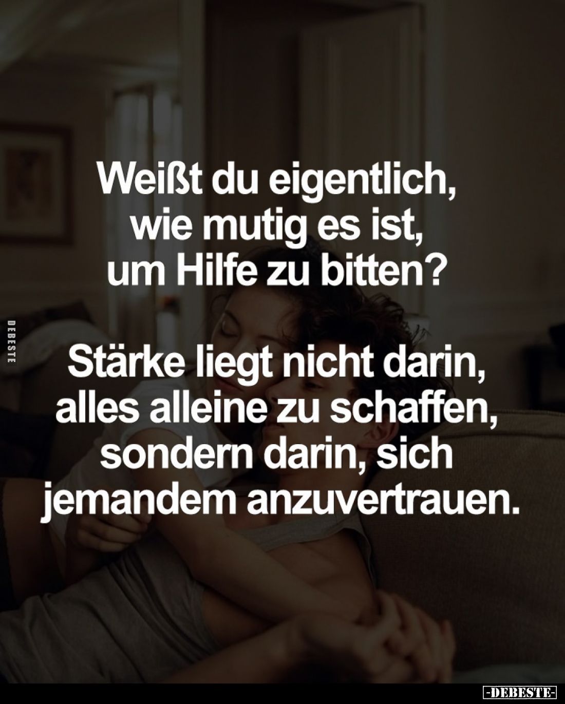 Weißt du eigentlich, wie mutig es ist, um Hilfe zu bitten?
Stärke liegt nicht darin, alles alleine zu schaffen, sondern dari...