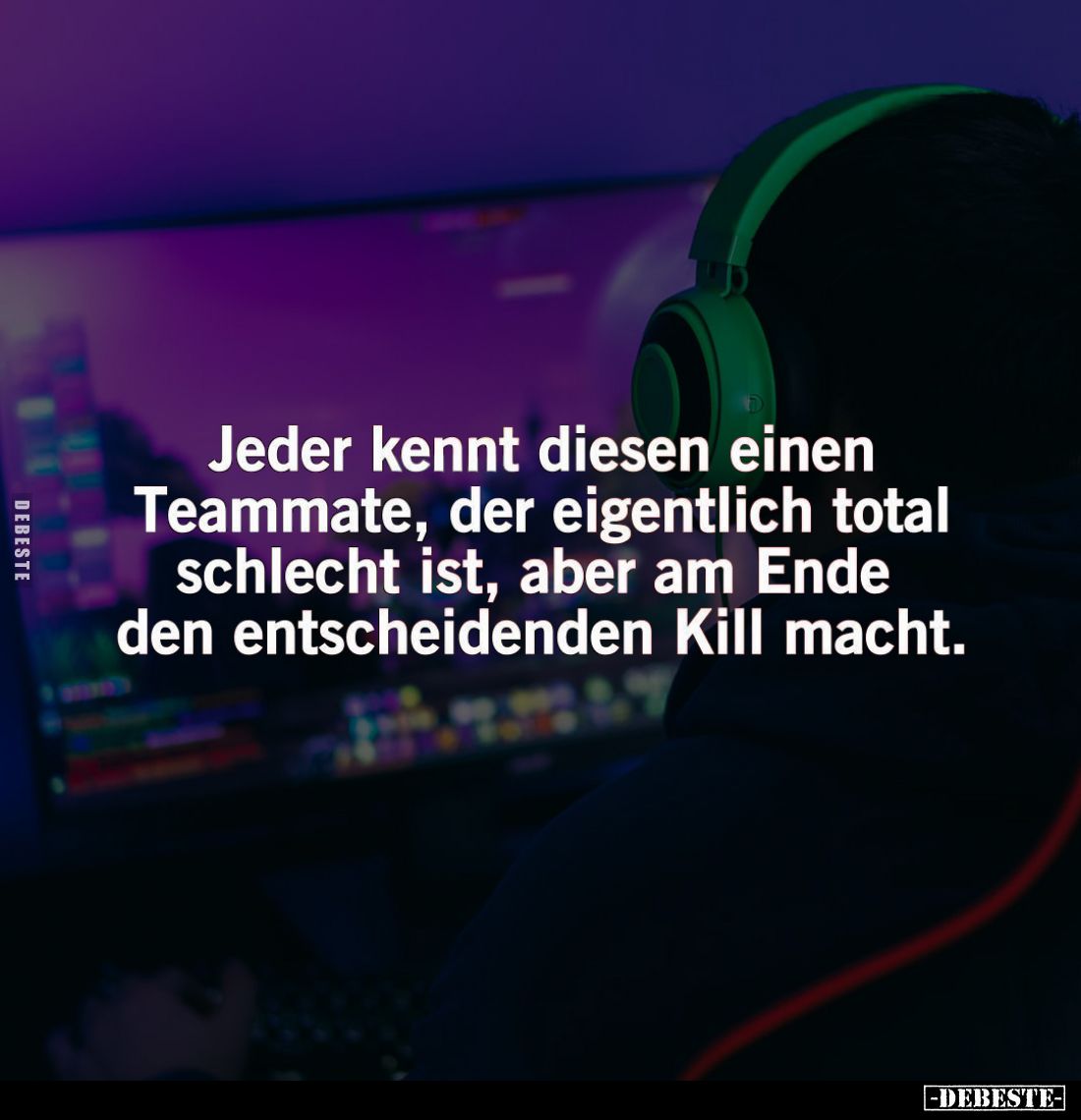 Jeder kennt diesen einen Teammate, der eigentlich total schlecht ist, aber am Ende den entscheidenden Kill macht.