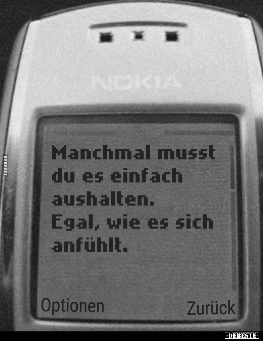 Manchmal musst du es einfach aushalten.
Egal, wie es sich anfühlt.