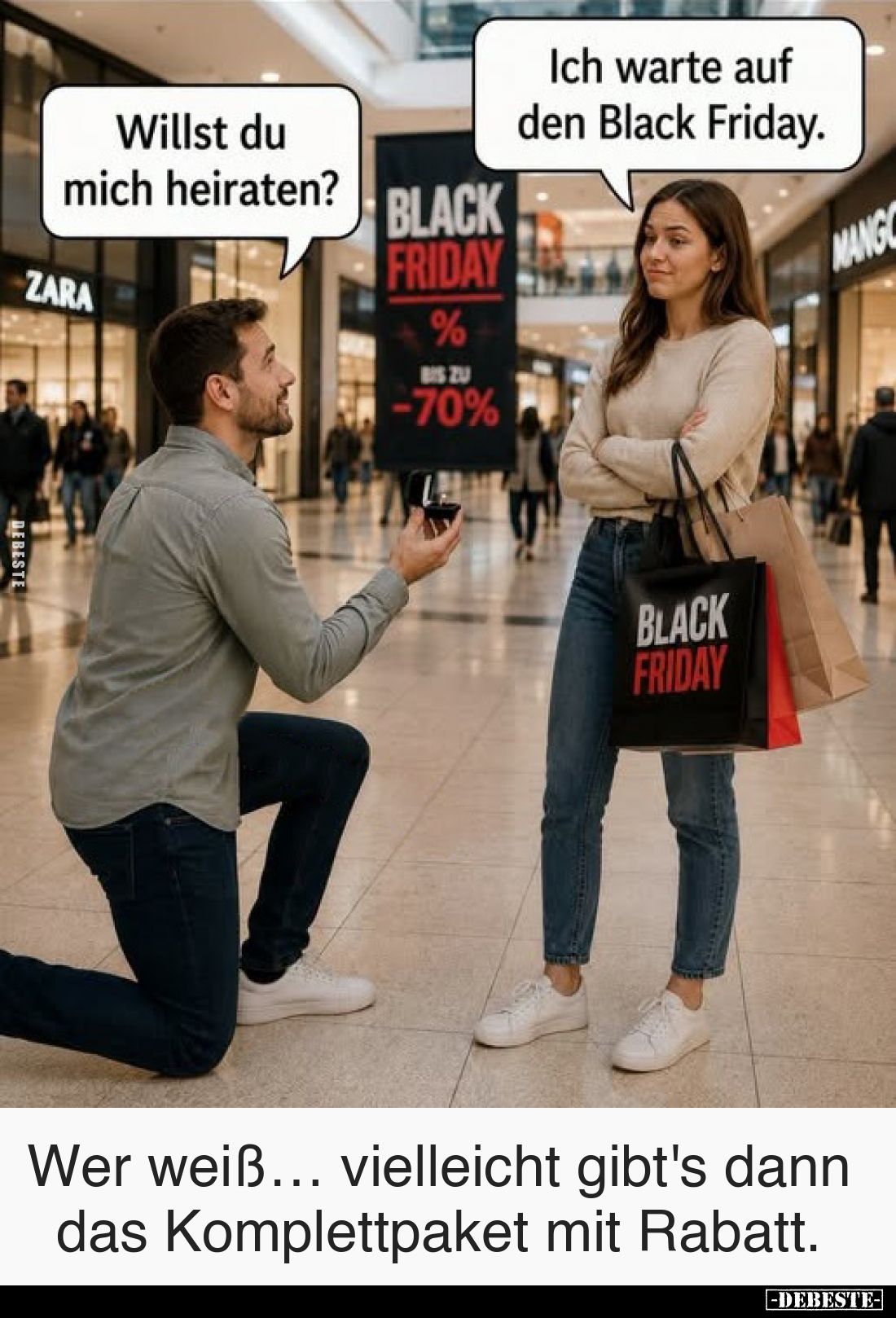 Willst du mich heiraten?
-
Ich warte auf den Black Friday.
-
 Wer weiß… vielleicht gibt's dann das Komplettpaket mit Raba...