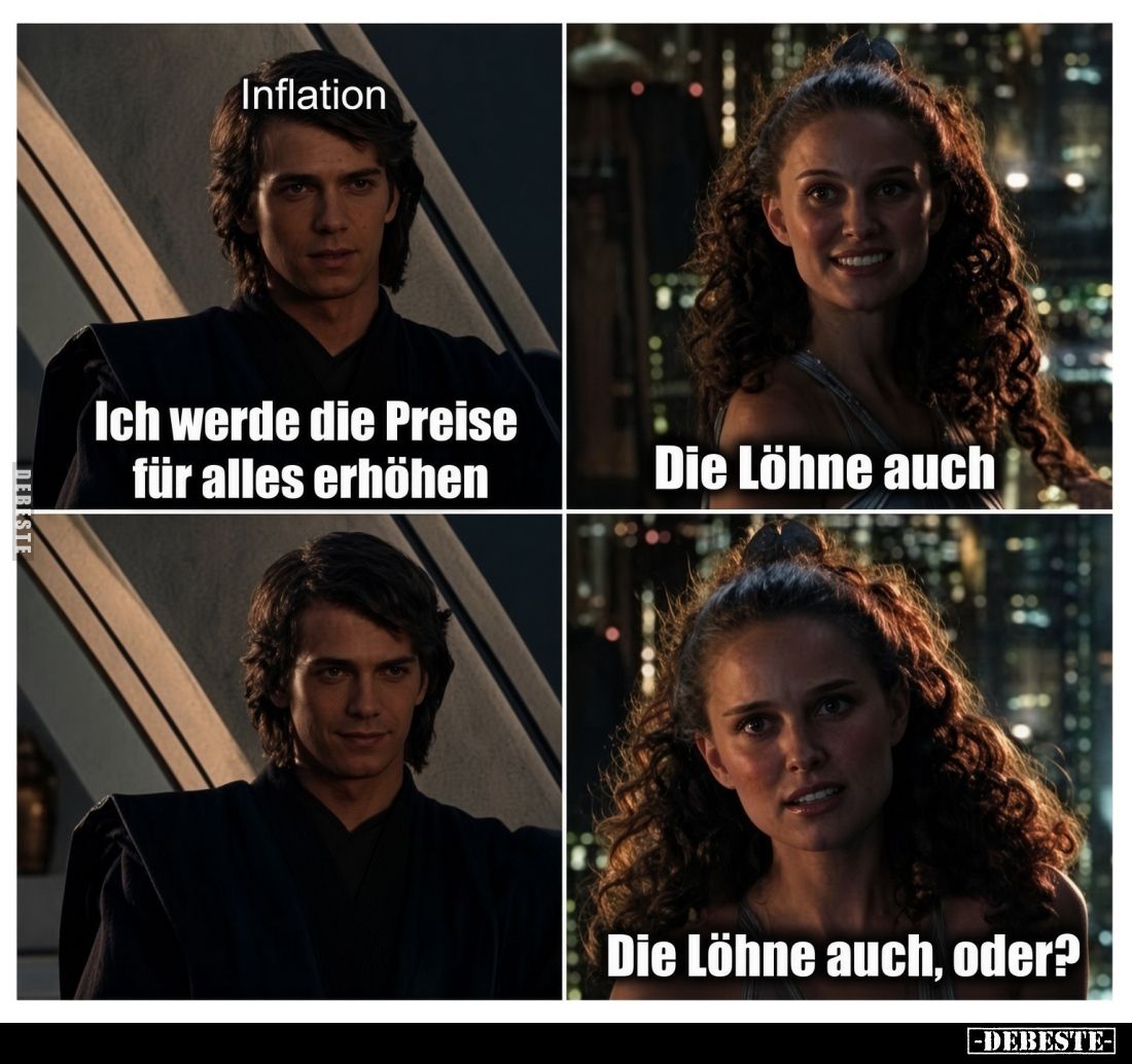 Ich werde die Preise für alles erhöhen. -
Die Löhne auch. -
Die Löhne auch, oder?