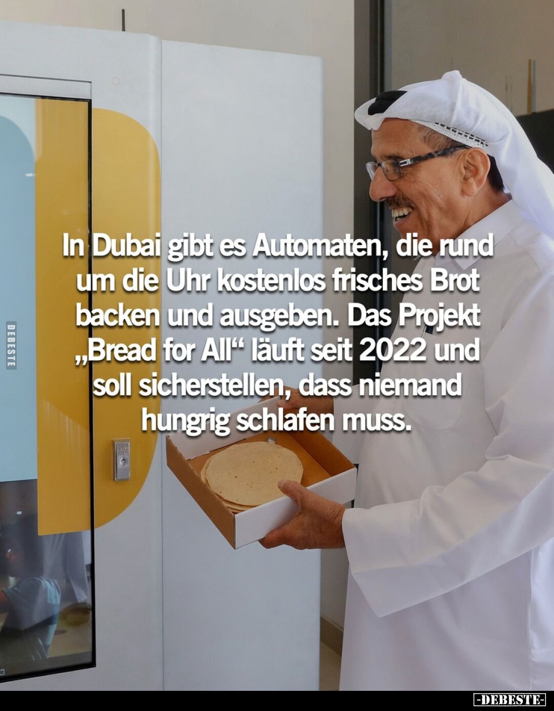 In Dubai gibt es Automaten, die rund BREAT um die Uhr kostenlos frisches Brot backen und ausgeben. Das Projekt „Bread for All...