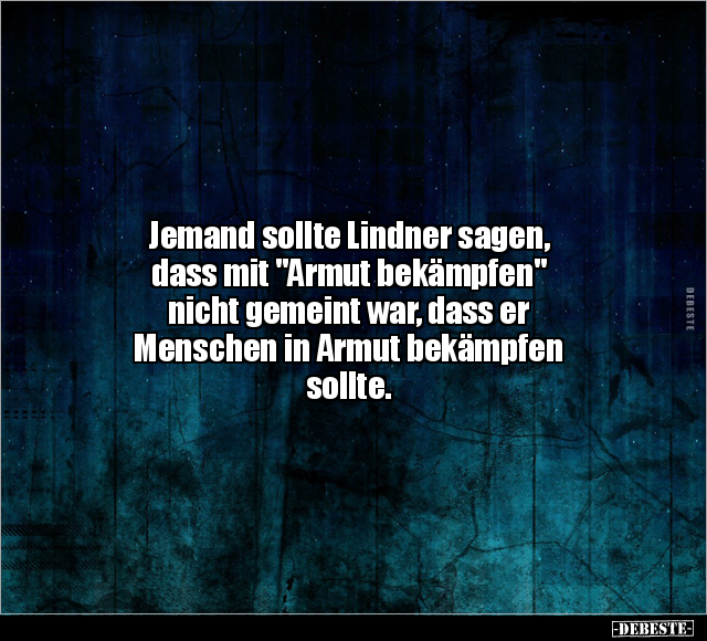 Jemand sollte Lindner sagen, dass mit "Armut bekämpfen".. - Lustige Bilder | DEBESTE.de