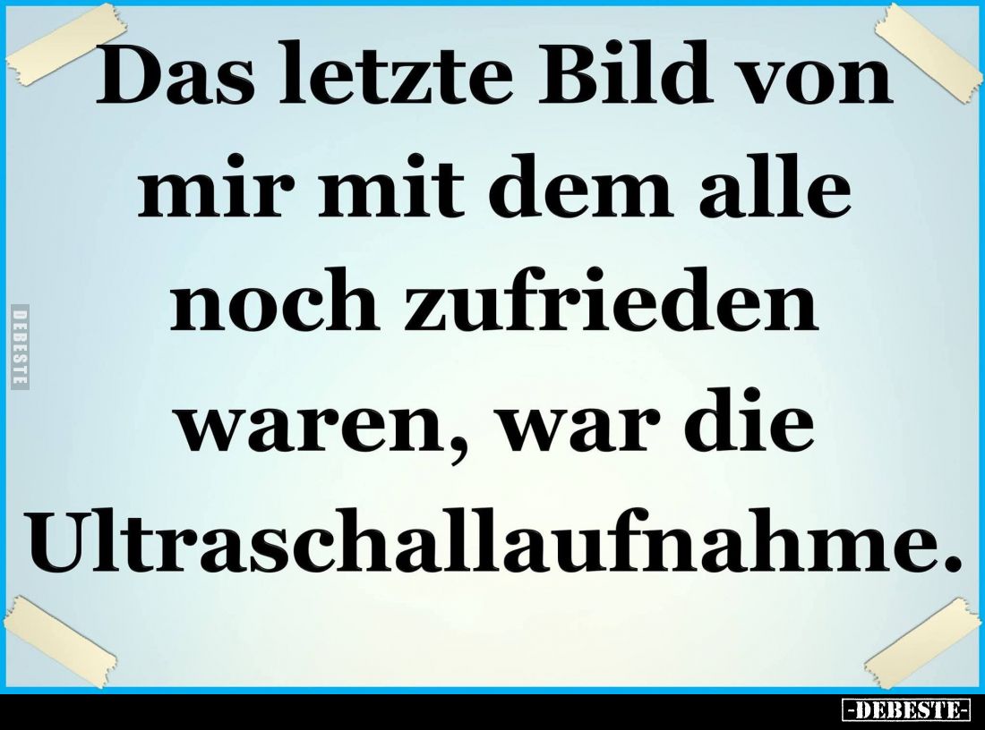 Das letzte Bild von mir mit dem alle noch zufrieden waren, war die Ultraschallaufnahme.