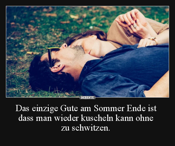 Das einzige Gute am Sommer Ende ist dass man wieder.. - Lustige Bilder | DEBESTE.de