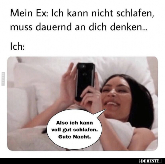 Mein Ex: Ich kann nicht schlafen, muss dauernd an dich.. - Lustige Bilder | DEBESTE.de