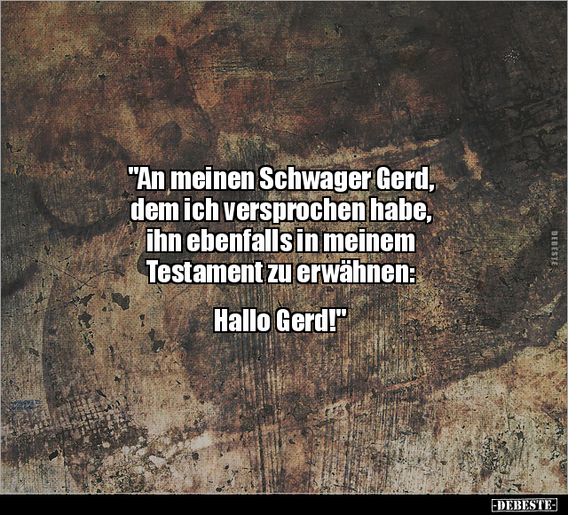 "An meinen Schwager Gerd, dem ich versprochen habe.." - Lustige Bilder | DEBESTE.de