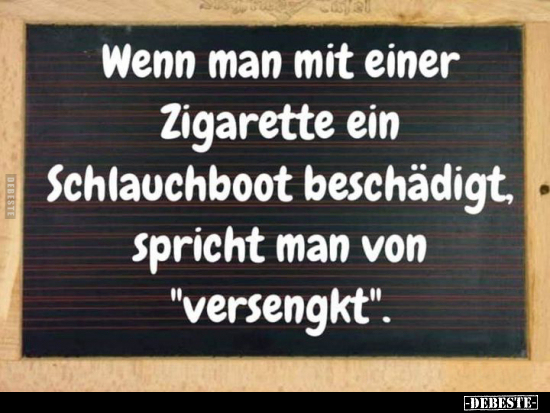 Wenn man mit einer Zigarette ein Schlauchboot.. - Lustige Bilder | DEBESTE.de