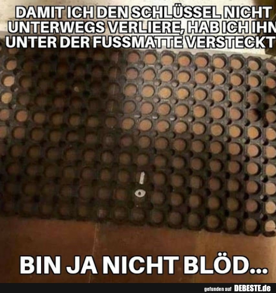 Damit ich den Schlüssel nicht unterwegs verliere..